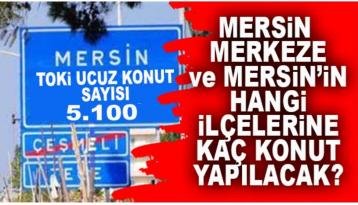 UCUZ KONUT PROJESİ LİSTESİNDE MERSİN’E 5 BİN 100 KONUT!