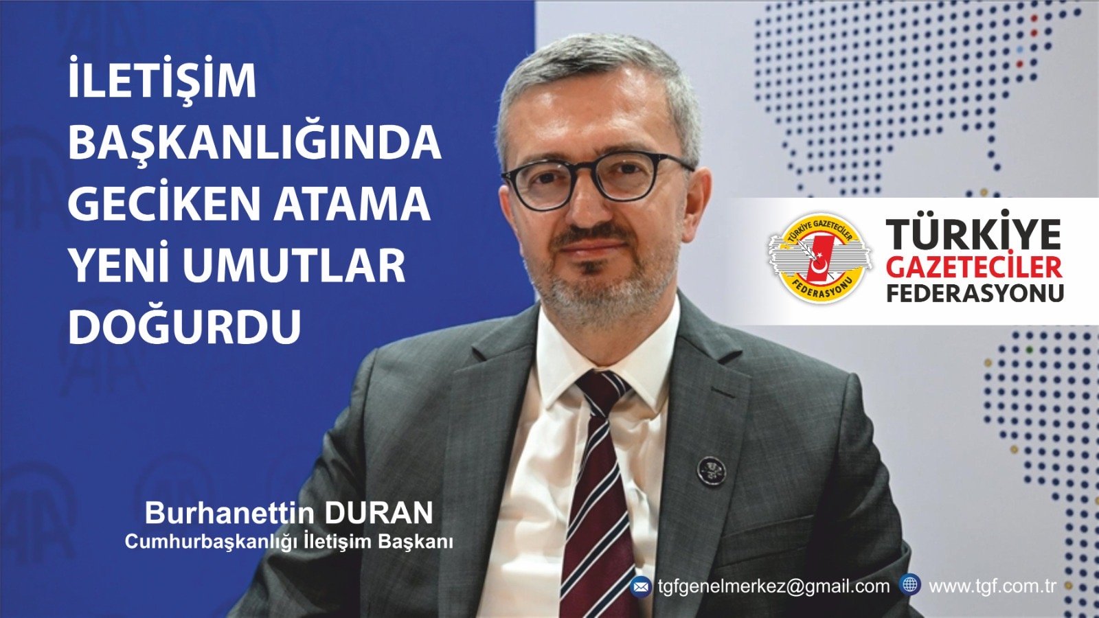 *TGF; İLETİŞİM BAŞKANLIĞINDA GECİKEN ATAMA YENİ UMUTLAR DOĞURDU*